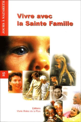 Vivre avec la Sainte Famille: Vingt-cinq jours à Nazareth Books