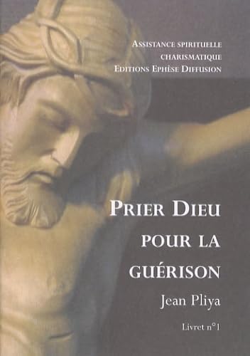 Prier Dieu pour la guérison livret 1: Livret n°1 Religion & Esotericism