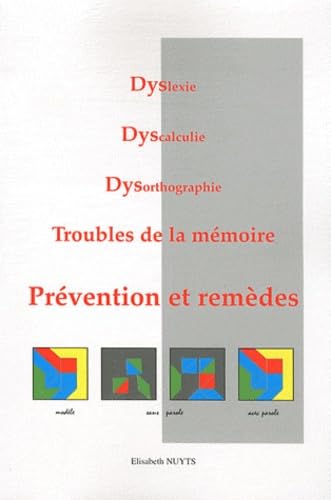 Dyslexie, Dyscalculie, Dysorthographie, Troubles de la mémoire: Prévention et remèdes Medicine