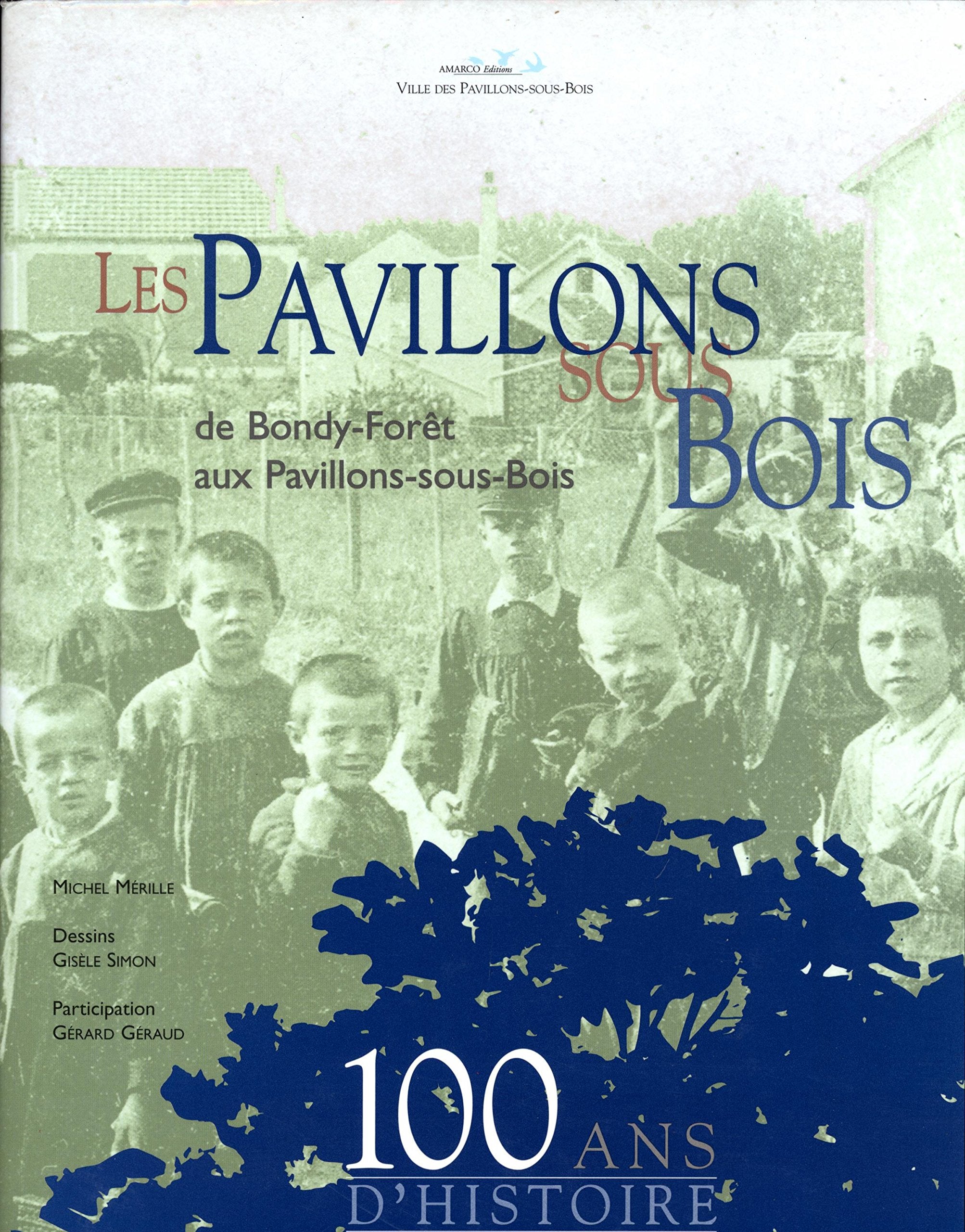 Les pavillons de Bondy-forêt aux Pavillons-sous-Bois 100 ans d'histoire book