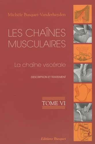 Les chaînes musculaires: Tome 6, La chaîne viscérale Books