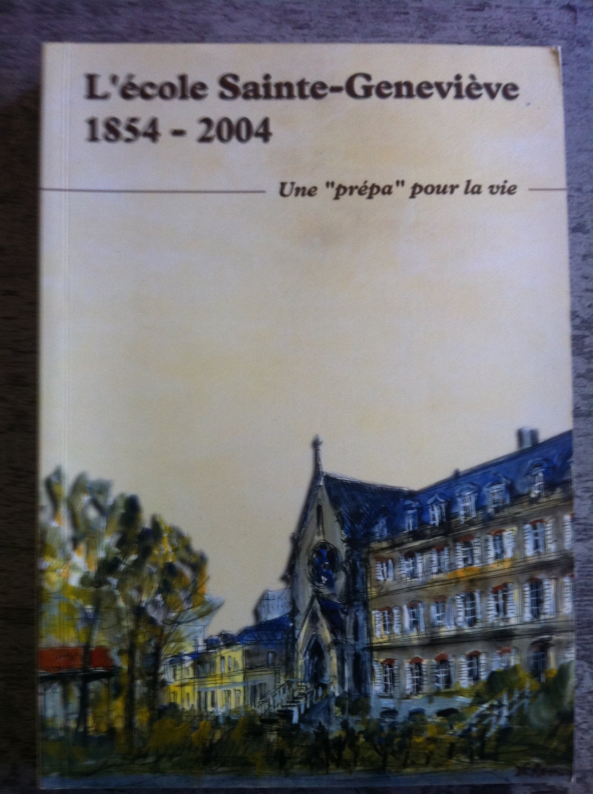 L'école Sainte Geneviève 1854/2004 - Une prépa pour la vie book