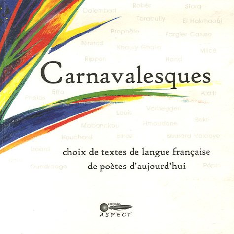Carnavalesques: Choix de textes de langue française de poètes d'aujourd'hui Poetry