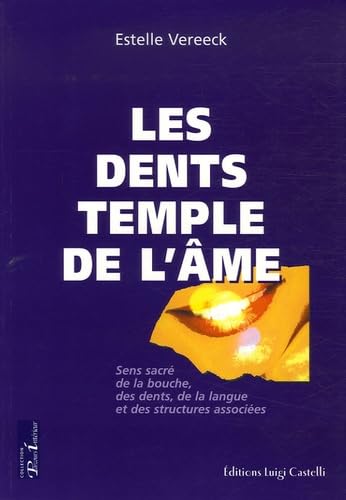 Les dents temples de l'âme: Sens sacré de la bouche, des dents, de la langue et des structures associées book
