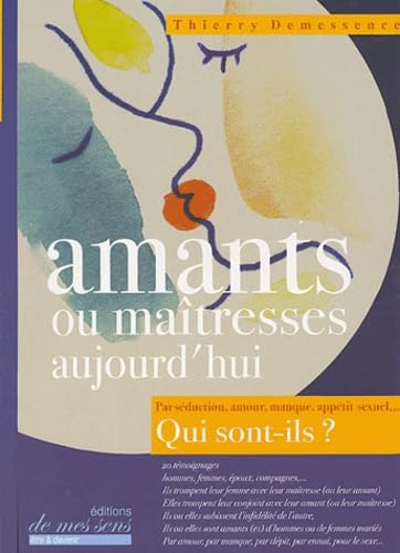 Amants ou maîtresses aujourd'hui - par séduction, amour, manque, appétit sexuel, qui sont-ils ? Books