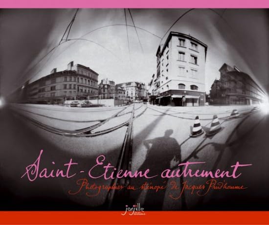 Saint-Etienne autrement: Photographies au sténopé de Jacques Prud'homme Books