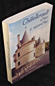 Châtellerault d'hier à aujourd'hui : Genèse, évolution urbaine et économique Books