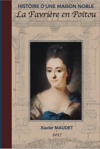 Histoire d'une maison noble : La Favrière en Poitou book