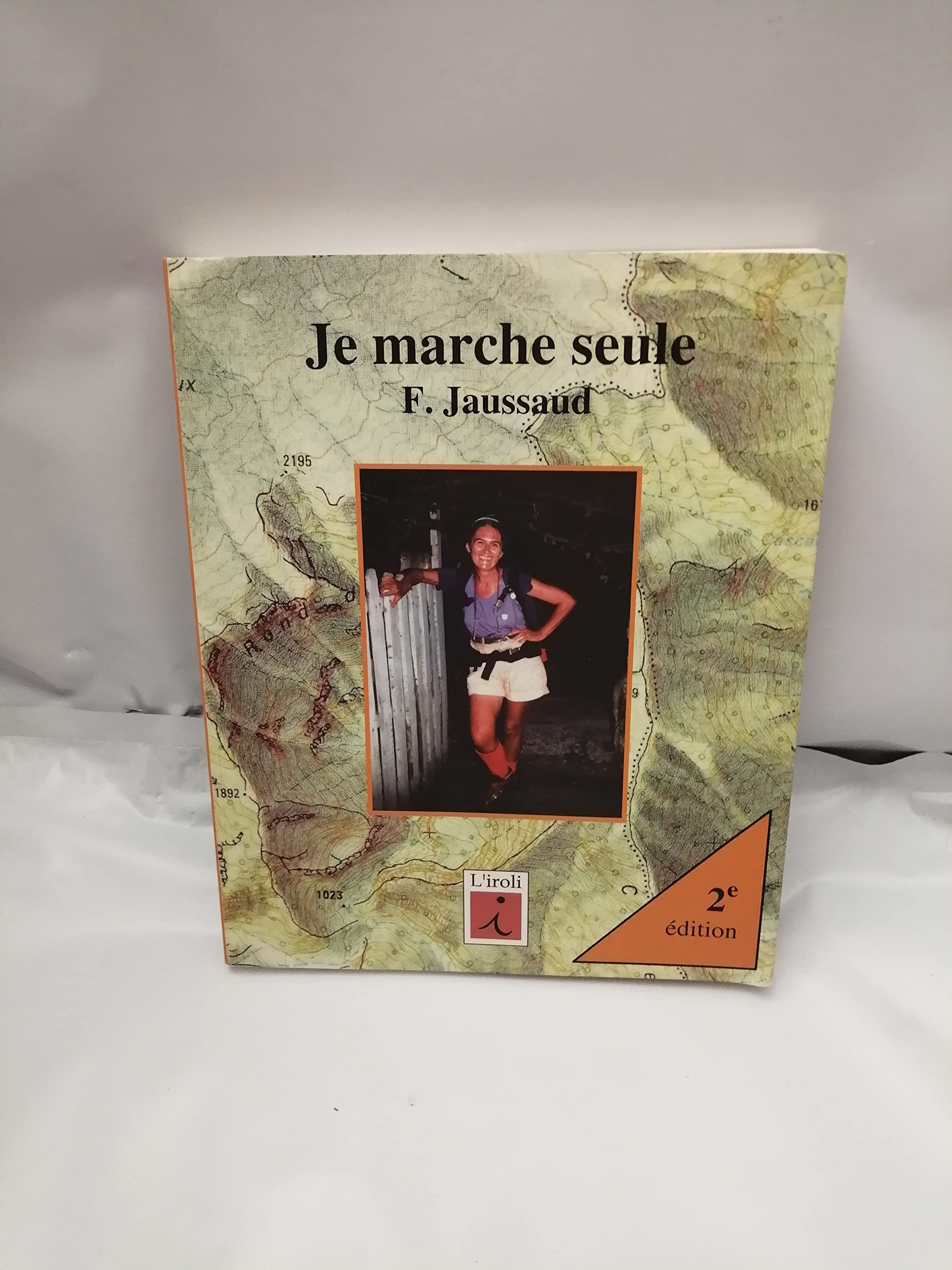 Je Marche Seule: ABC pour apprivoiser la moyenne montagne en solitaire Leisure, Home & Garden