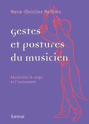 Gestes et postures du musicien: Réconcilier le corps et l'instrument book