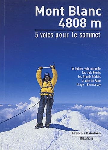 Mont Blanc 4808m: 5 Voies pour le sommet book