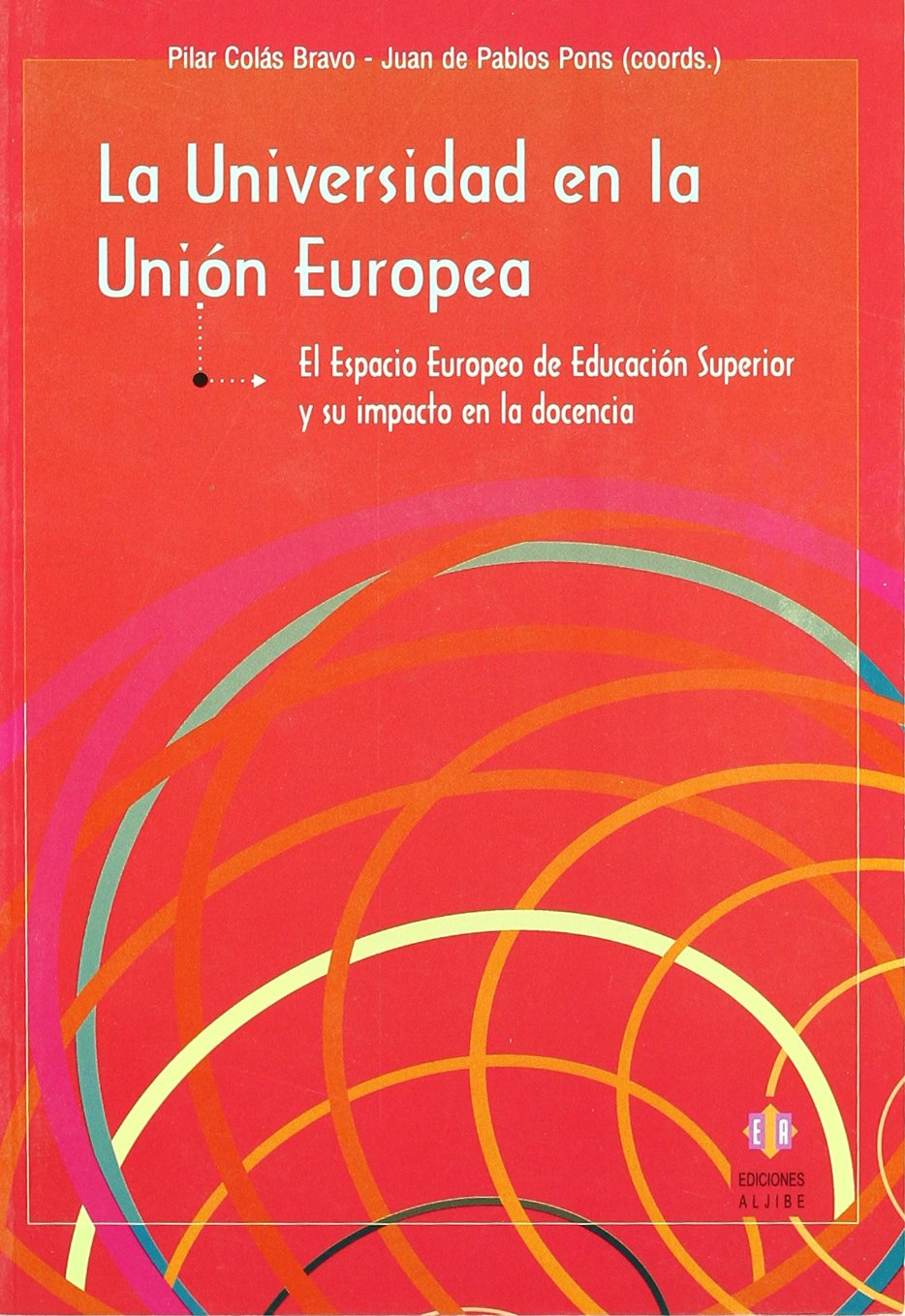 La Universidad en la Unión Europea: El Espacio Europeo de Educación Superior y su impacto en la docencia Education & Training