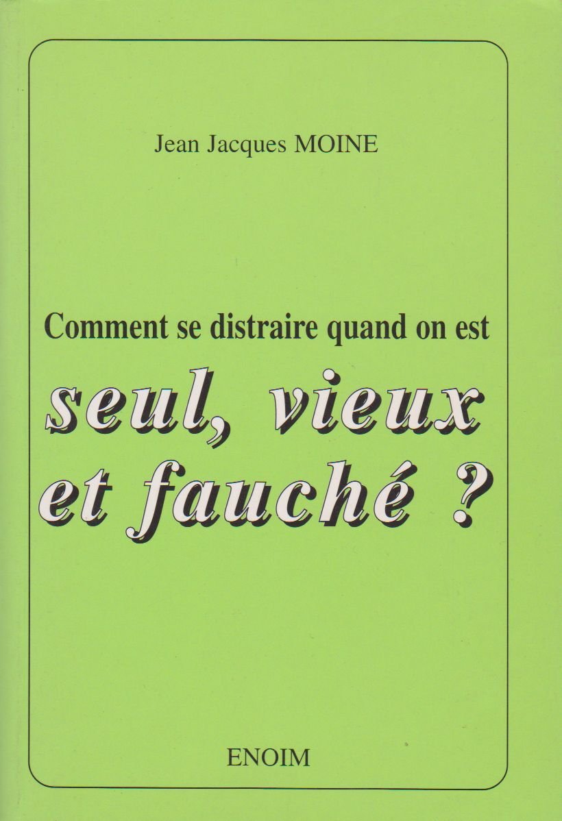 comment se distraire quand on est seul,vieux et fauché Books