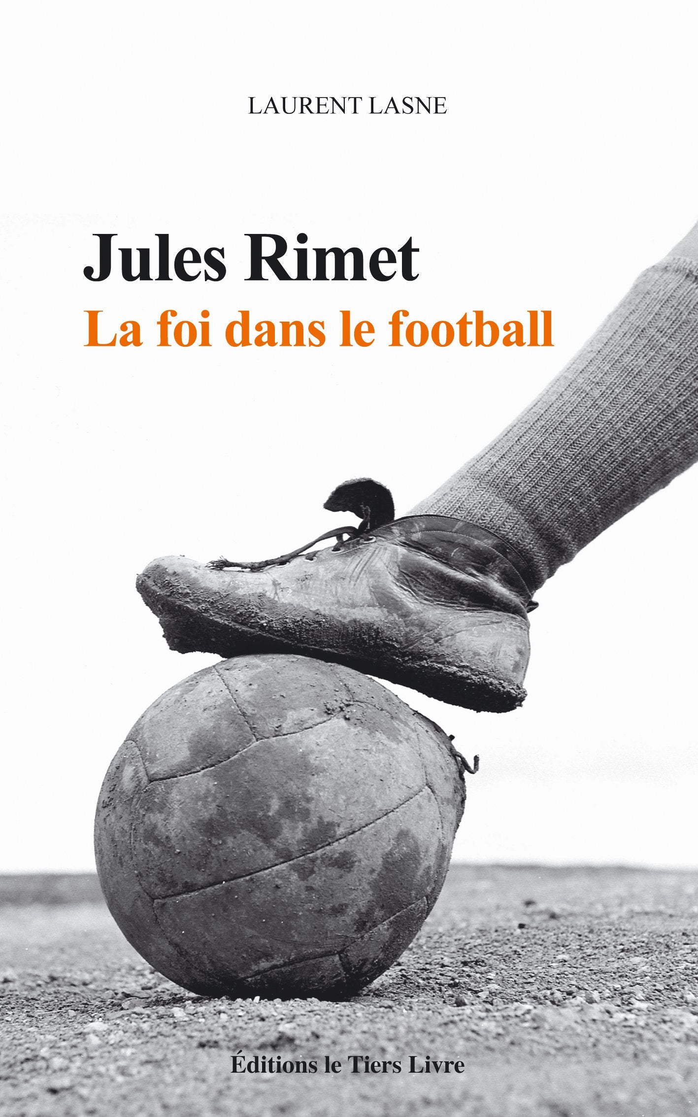 Jules Rimet. la Foi Dans le Football Contemporary literature