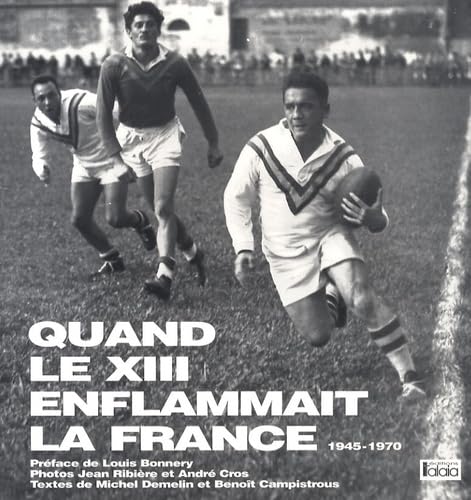 Quand le XIII enflammait la France: 1945-1970 Leisure & Fun