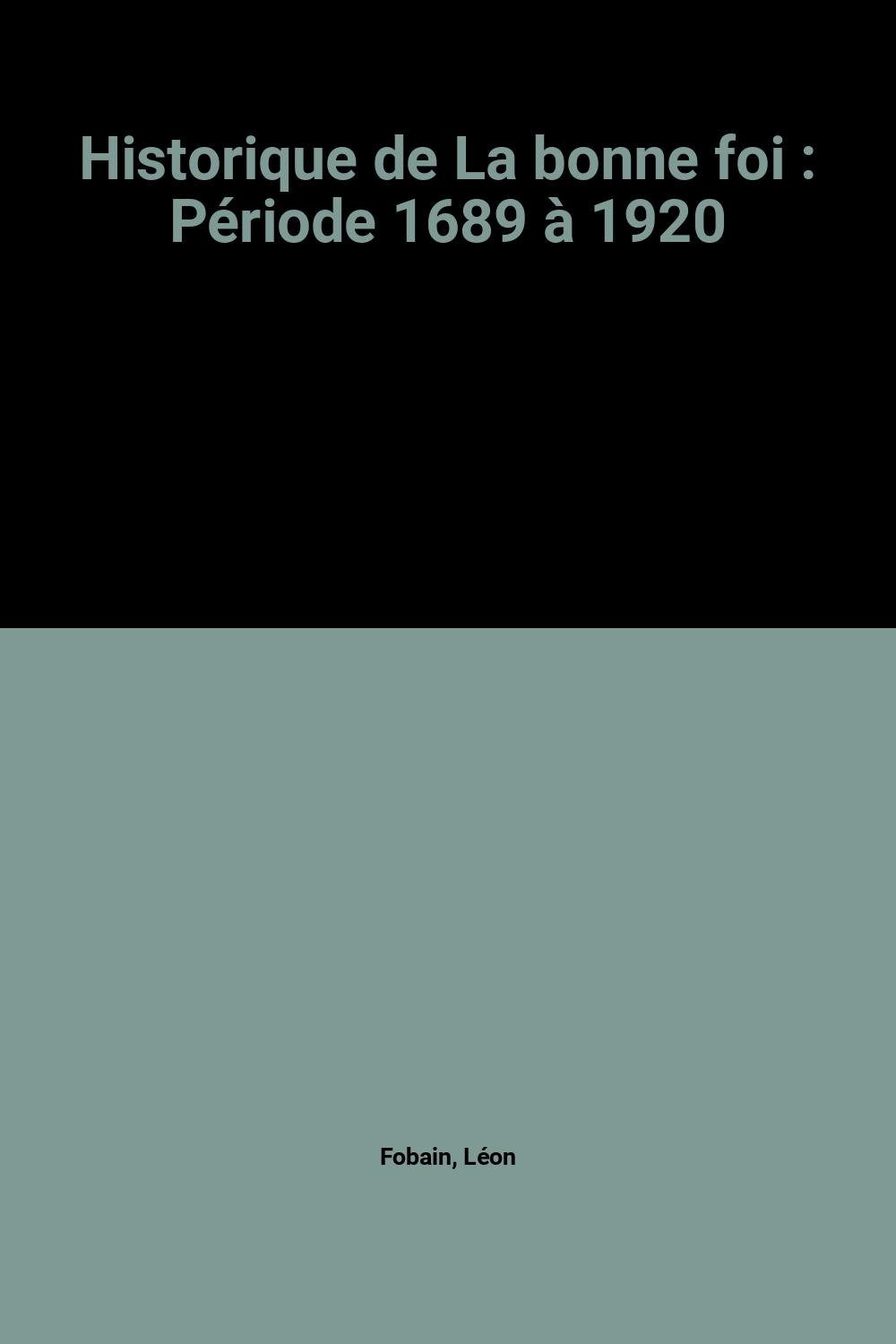 Historique de La bonne foi : Période 1689 à 1920 Books