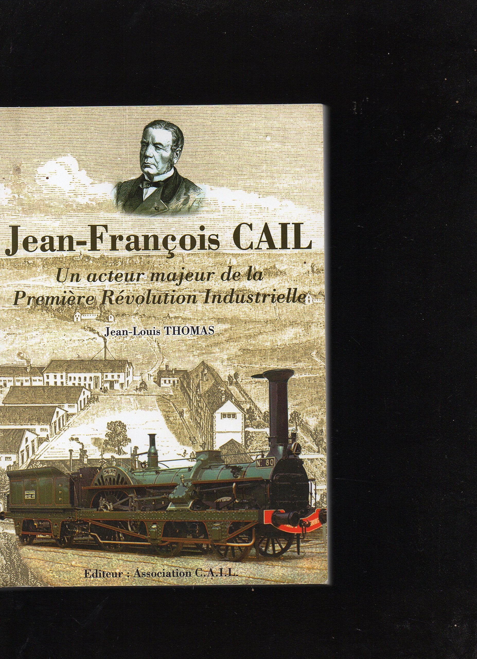 Jean-François Cail : Un acteur majeur de la première révolution industrielle Books