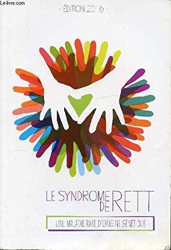 EDITION 2016 - LE SYNDROME DE RETTE - UNE MALADIE D'ORIGINE GENETIQUE book