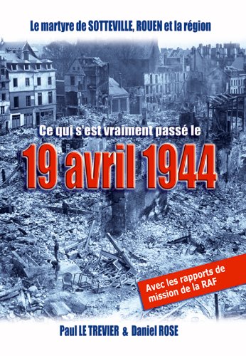 Le martyre de Sotteville, Rouen et sa région - Ce qui s'est vraiment passé le 19 avril 1944 Colonial & World History