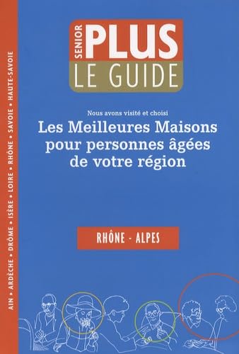 Guide Senior Plus Rhône-Alpes: Les meilleures maisons pour personnes âges de votre région book