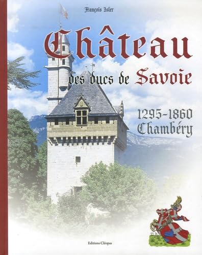 Le Château des ducs de Savoie: Chambéry Books