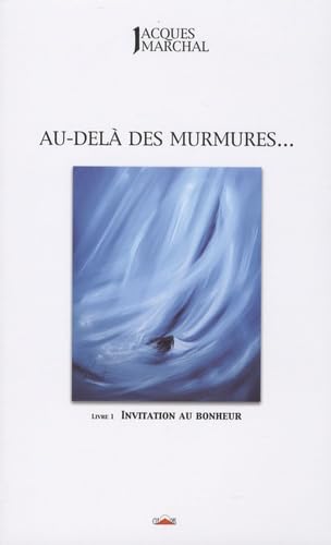 Au-delà des murmures...: Tome 1, Invitation au bohneur Books