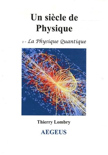 Un siècle de Physique : 1 - La Mécanique Quantique: Tome 1, La physique quantique Politics & History