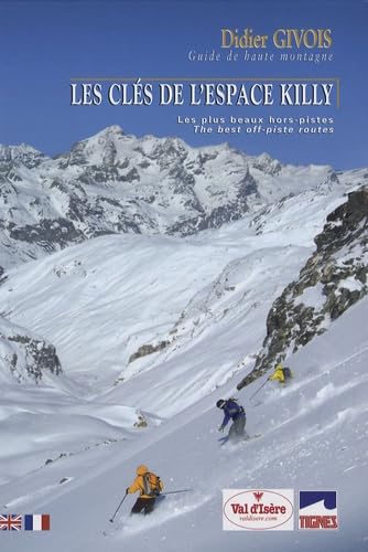 Les clés de l'Espace Killy: Les plus beaux hors-pistes, édition bilingue français-anglais book
