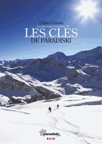 Les clés de Paradiski: Les plus beaux hors-pistes Books