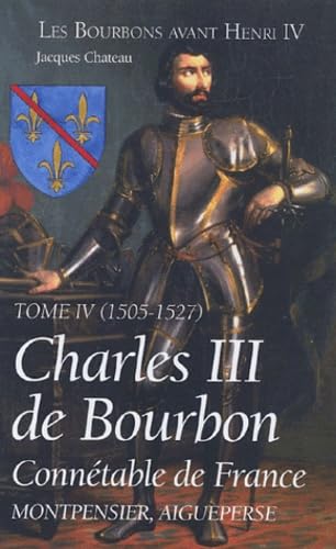 Charles III de Bourbon: Connétable de France, Tome IV (1505-1527) Books