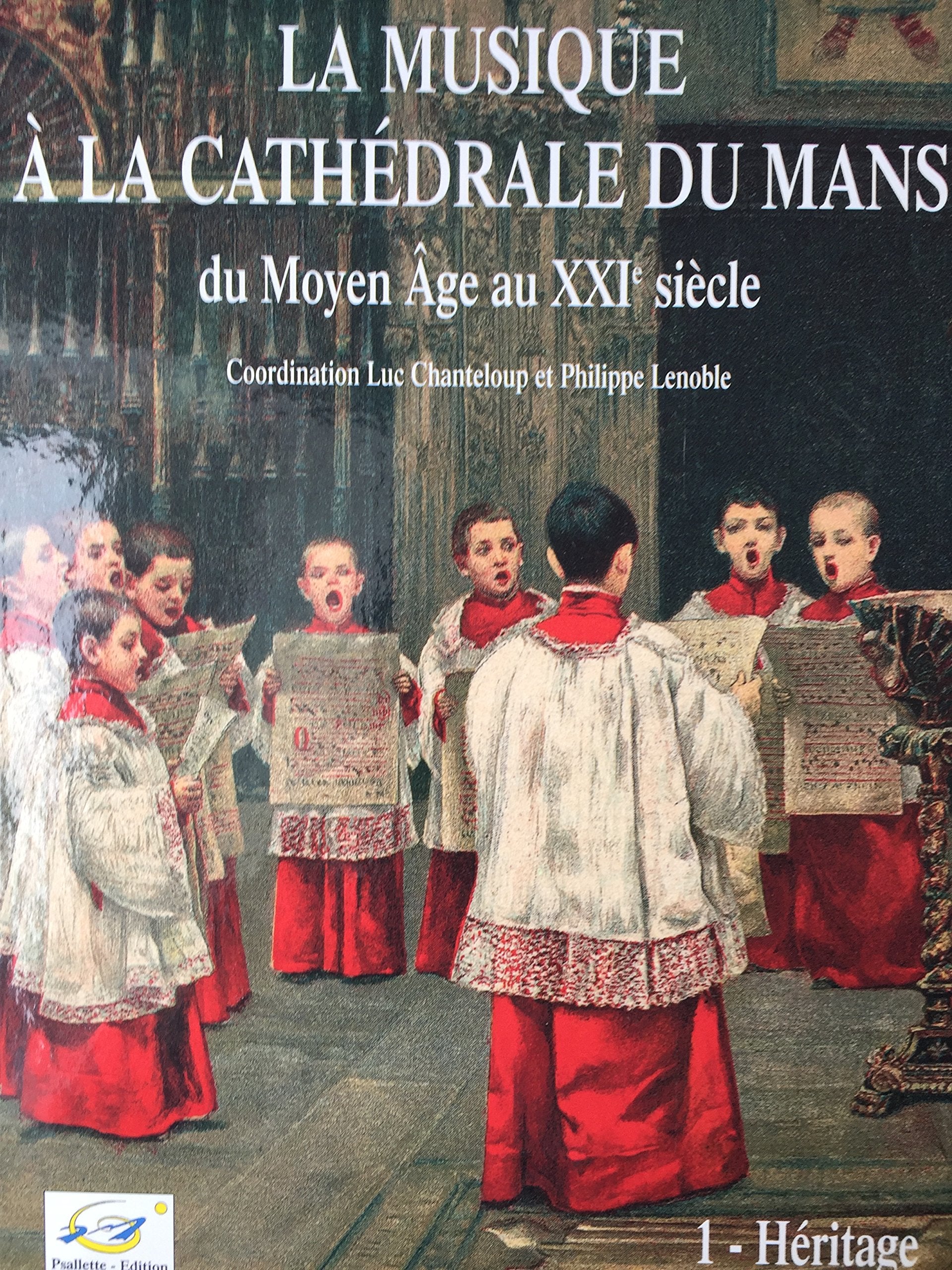 LA MUSIQUE A LA CATHEDRALE DU MANS DU MOYEN AGE AU XXIe SIECLE / 2 TOMES Books
