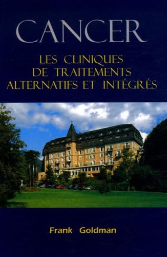 Cancer : les cliniques de traitements alternatifs et intégrés Books