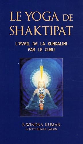 Le yoga de Shaktipat: L'éveil de la Kundalini par le guru book