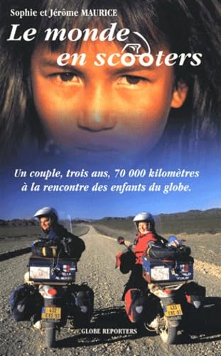Le monde en scooters: Un couple, trois ans, 70 000km à la rencontre des enfants du globe Books