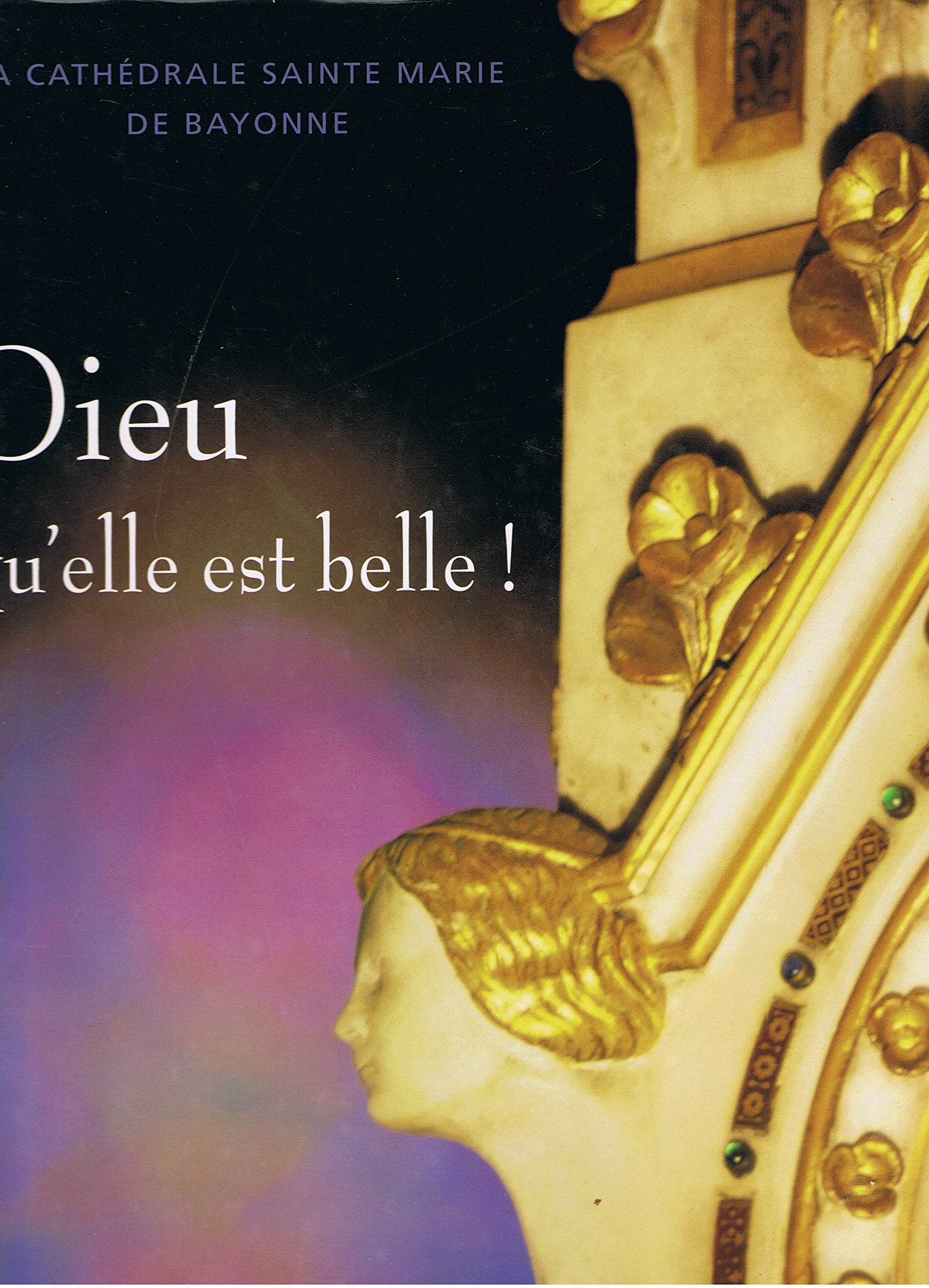 DIEU QU'ELLE EST BELLE (CATHEDRALE DE BAYONNE) Books