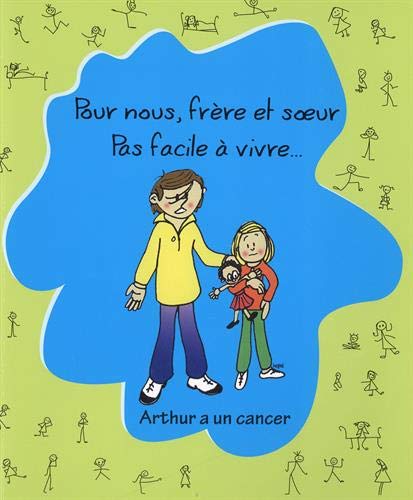 Pour nous, frère et soeur, pas facile à vivre: Arthur a un cancer Books