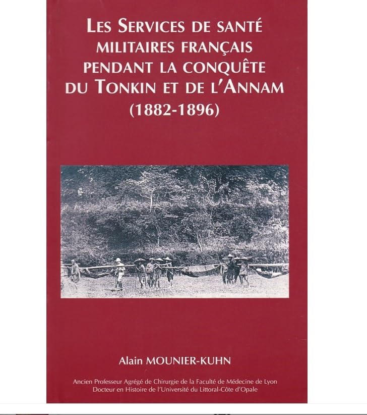 Les services de santé militaires français pendant la conquête du Tonkin et de l'Annam, 1882-1896 Politics & History
