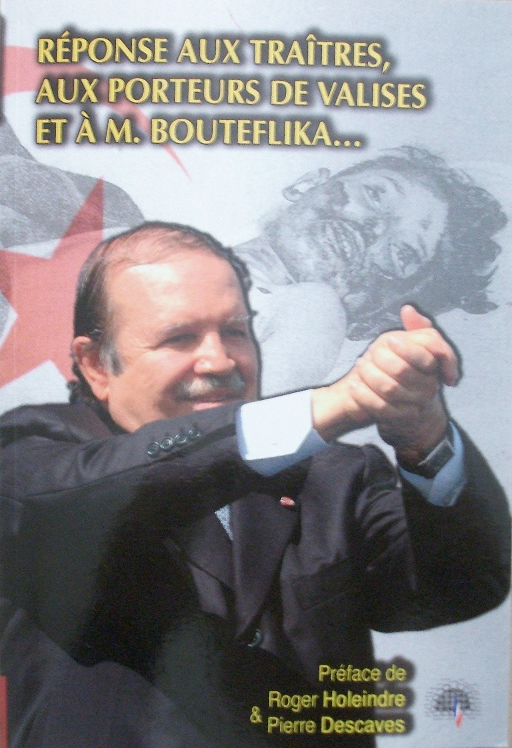 Réponse aux traîtres, aux porteurs de valises et à M. Bouteflika book