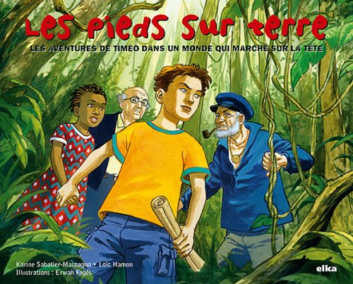 Les pieds sur terre: Les aventures de Timéo dans un monde qui marche sur la tête book