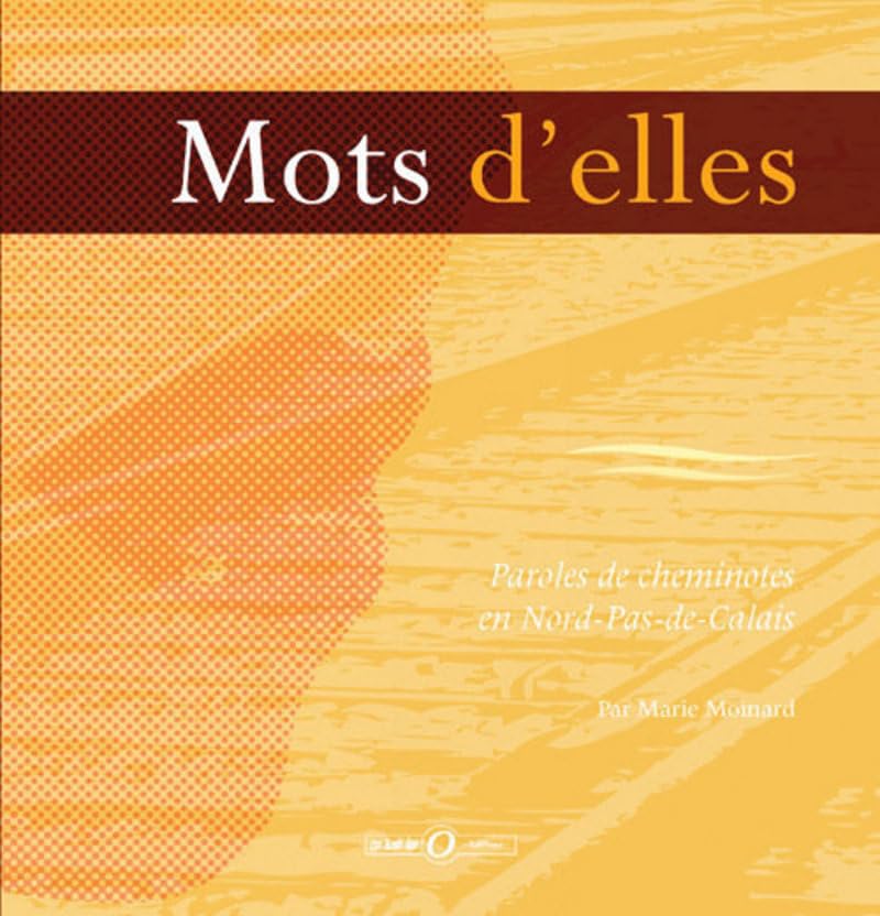 Mots d'elles : paroles de cheminotes en Nord-Pas-de-Calais Books