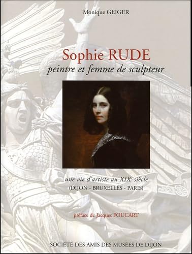 Sophie Rude, peintre et femme de sculpteur: Une vie d'artiste au XIXe siècle (Dijon - Bruxelles - Paris) Books