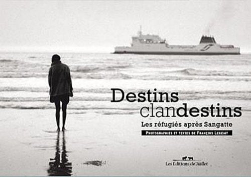 Destins clandestins, les réfugiés après Sangatte book