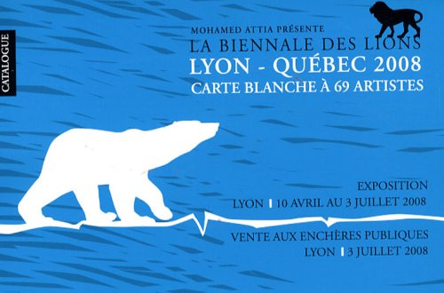 La Biennale des lions Lyon-Québec 2008: Carte blanche à 69 artistes book