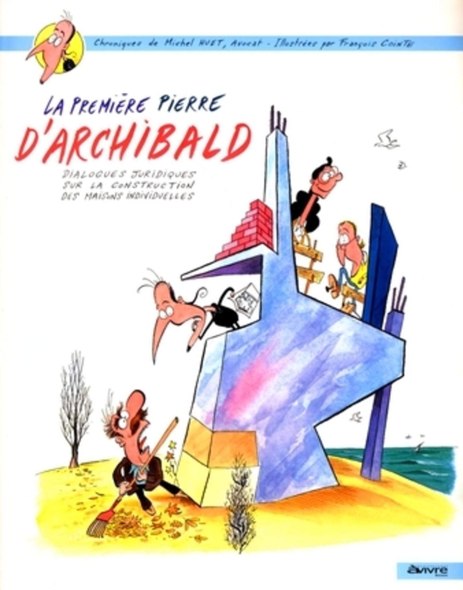 La première pierre d'Archibald: Tome 1, Dialogues juridiques sur la construction des maisons individuelles book