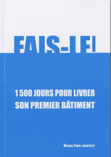 Fais-le !: 1500 jours pour livrer son premier bâtiment book