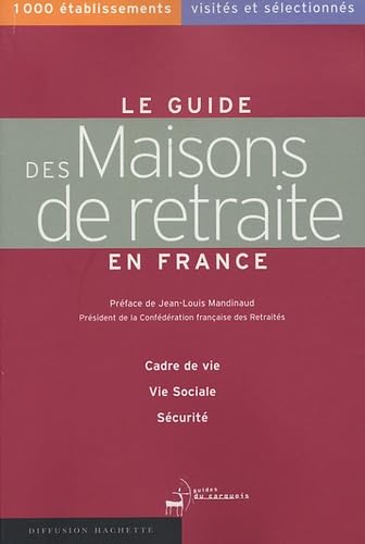Le guide des Maisons de retraite en France: 1000 établissements visités et sélectionnés book