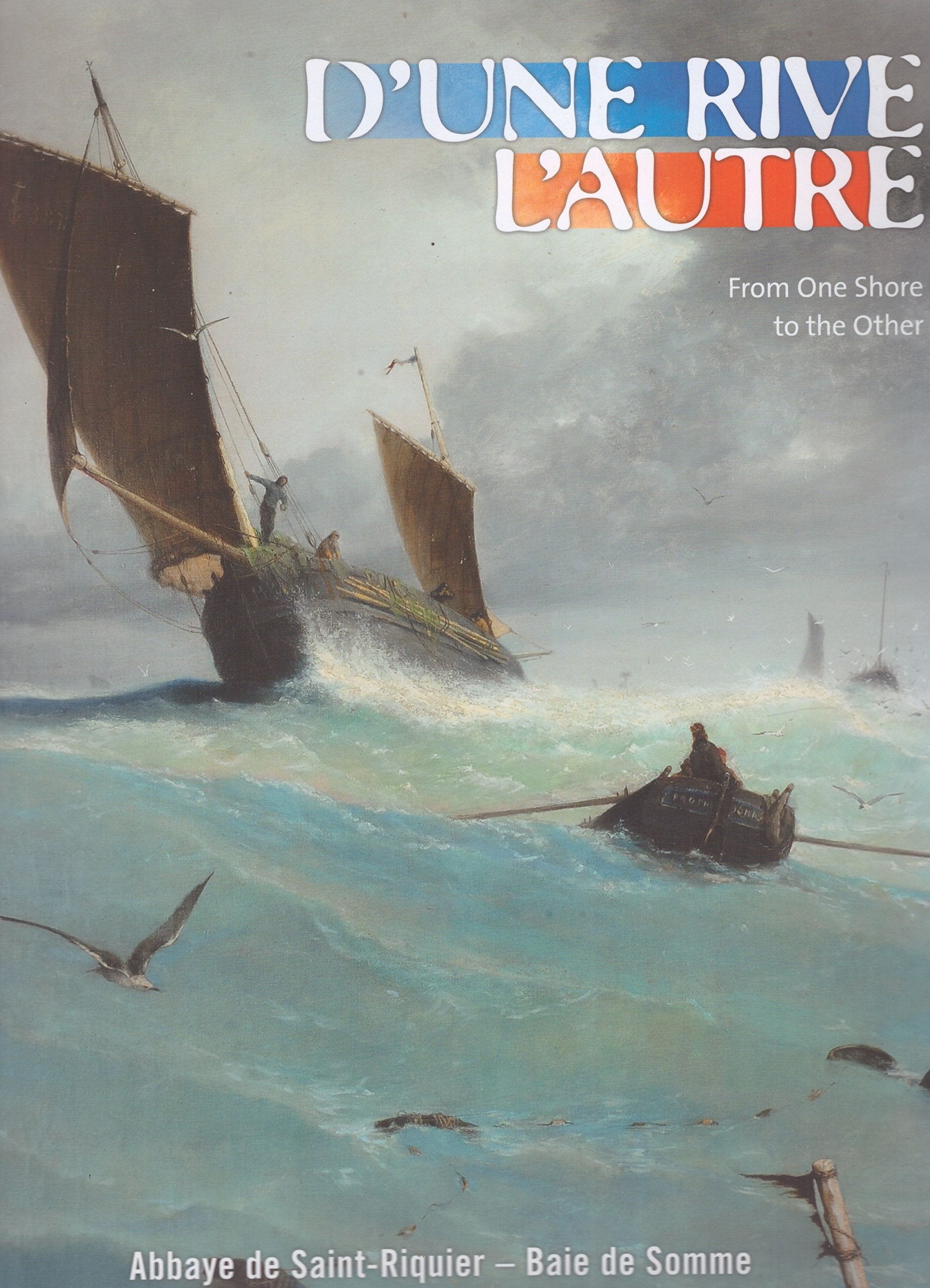 D'une rive à l'autre (from one shore to the other), Abbaye de saint Riquier - Baie de Somme (paysages et scènes des bords de l'eau, peintres Anglais et Français du XIXe siècle) book