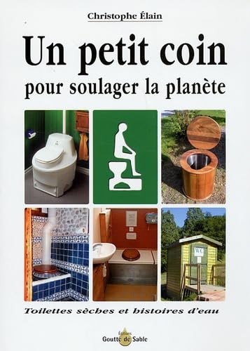 Un petit coin pour soulager la planète: Toilettes sèches et histoires d'eau Books