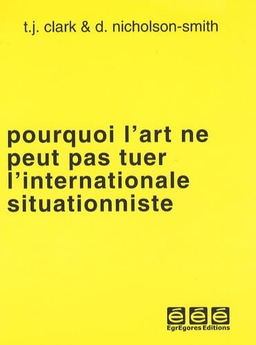 Pourquoi l'art ne peut pas tuer l'internationale situationniste Books