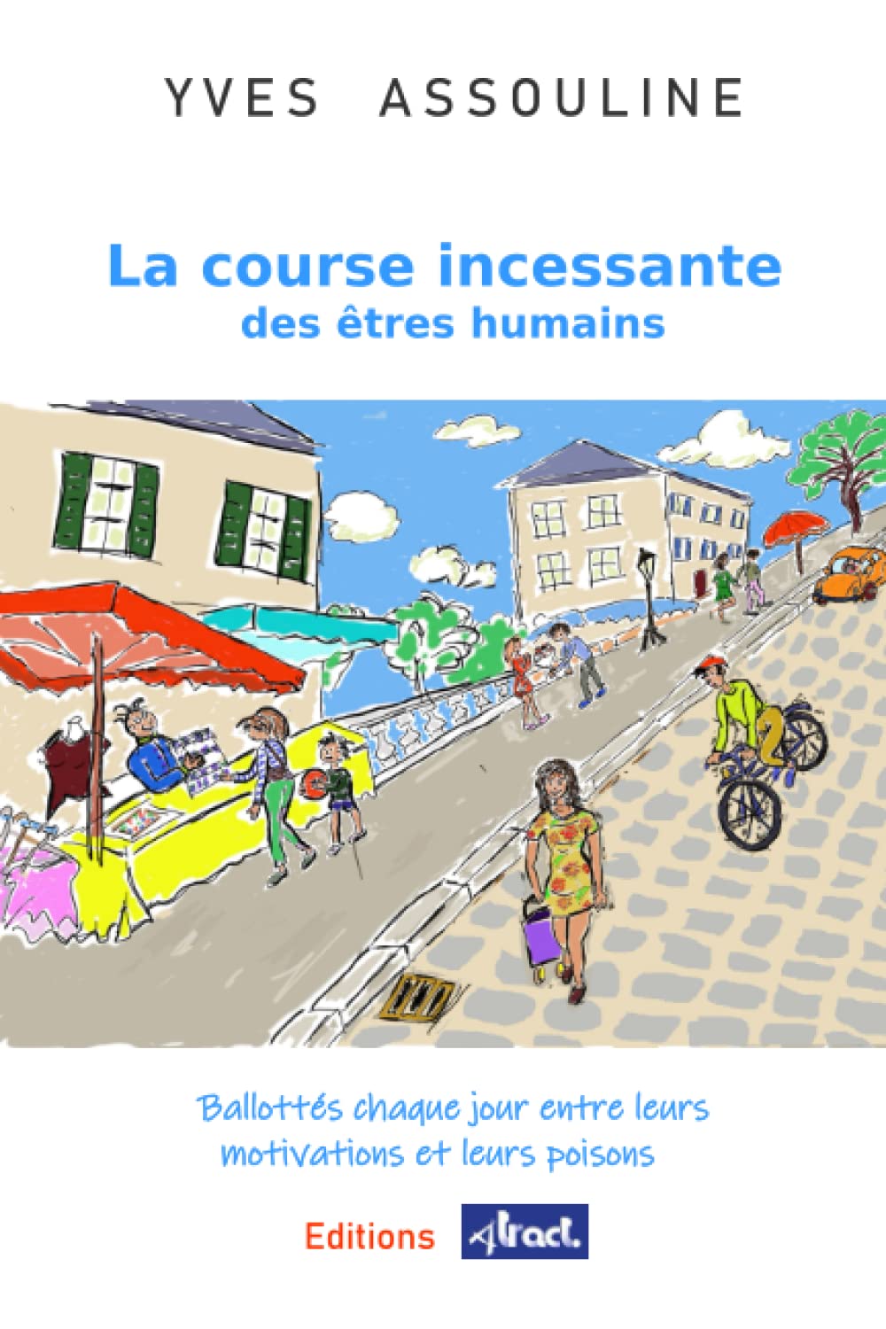 La course incessante des êtres humains: Ballotés chaque jour entre leurs motivations et leurs poisons Lifestyle